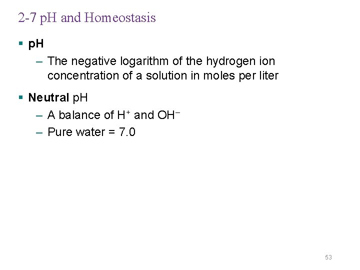 2 -7 p. H and Homeostasis § p. H – The negative logarithm of