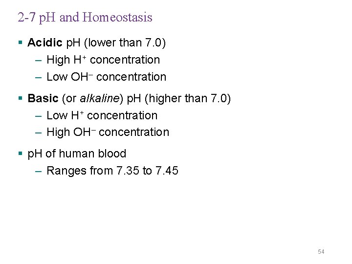 2 -7 p. H and Homeostasis § Acidic p. H (lower than 7. 0)