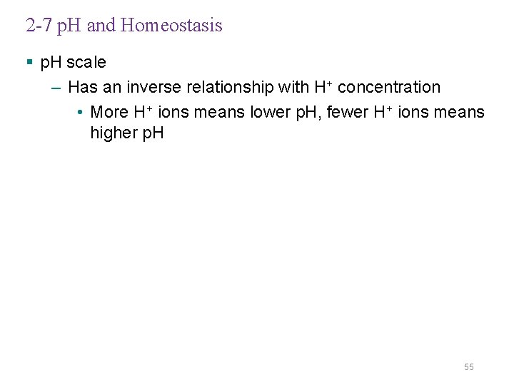 2 -7 p. H and Homeostasis § p. H scale – Has an inverse