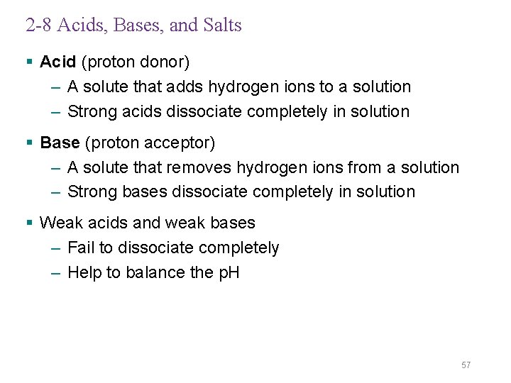 2 -8 Acids, Bases, and Salts § Acid (proton donor) – A solute that