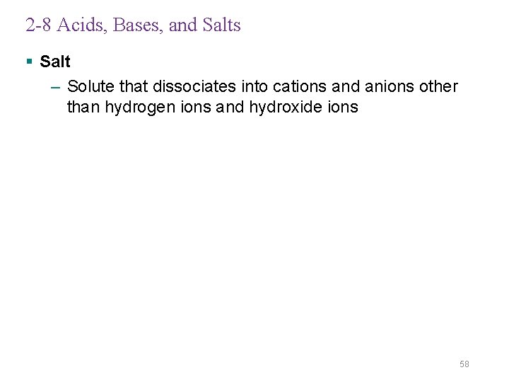 2 -8 Acids, Bases, and Salts § Salt – Solute that dissociates into cations