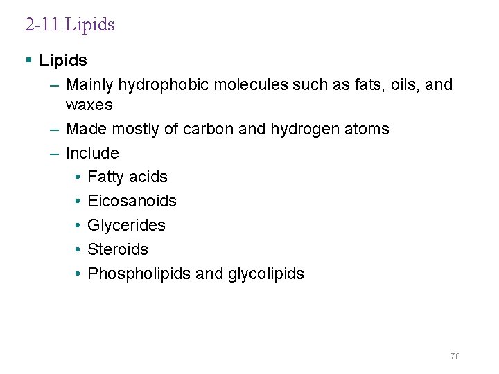 2 -11 Lipids § Lipids – Mainly hydrophobic molecules such as fats, oils, and