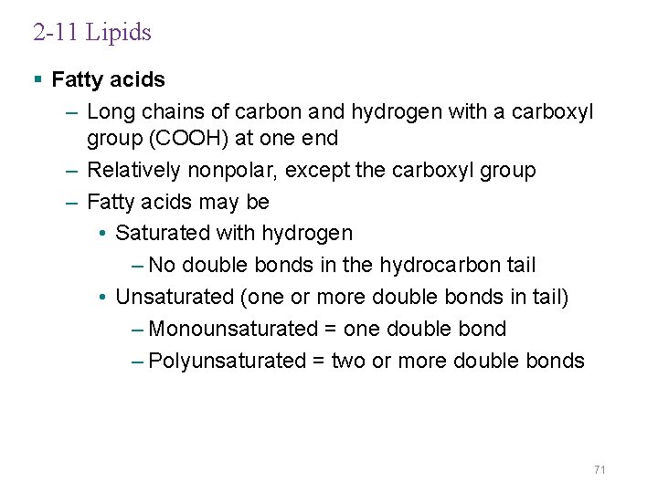 2 -11 Lipids § Fatty acids – Long chains of carbon and hydrogen with