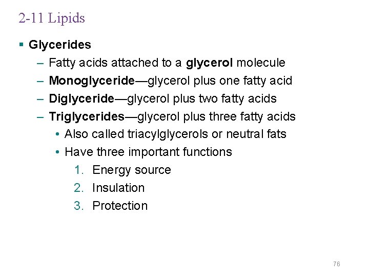 2 -11 Lipids § Glycerides – Fatty acids attached to a glycerol molecule –