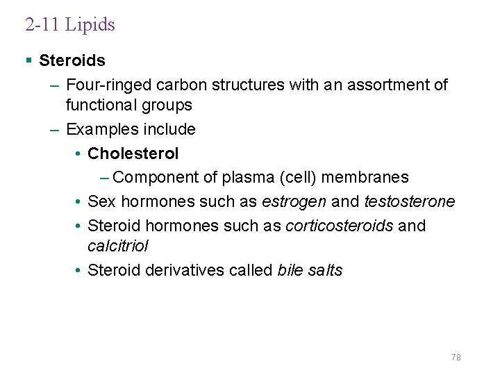 2 -11 Lipids § Steroids – Four-ringed carbon structures with an assortment of functional