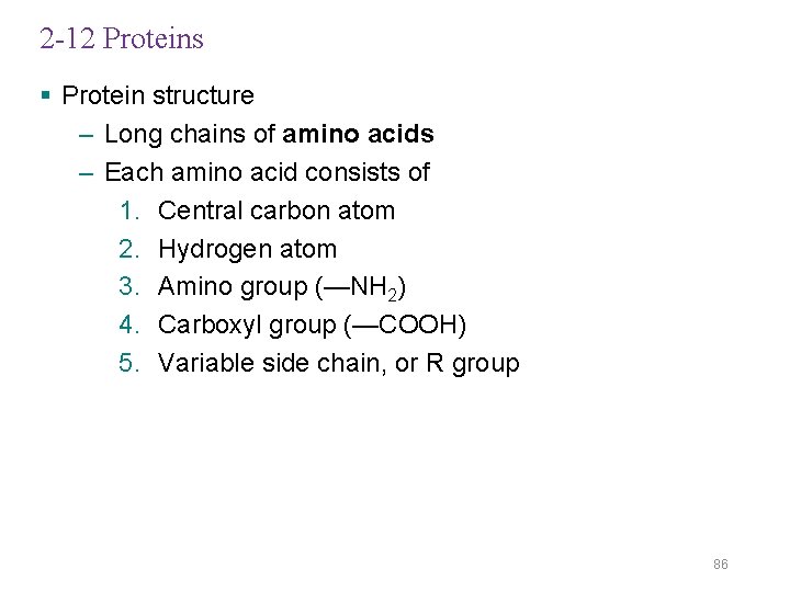 2 -12 Proteins § Protein structure – Long chains of amino acids – Each