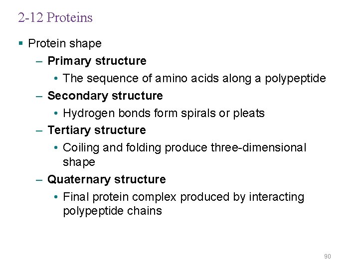 2 -12 Proteins § Protein shape – Primary structure • The sequence of amino