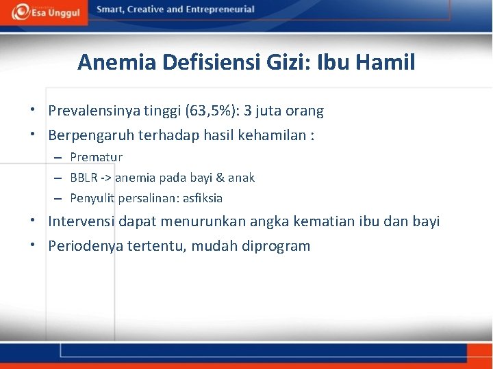 Anemia Defisiensi Gizi: Ibu Hamil • Prevalensinya tinggi (63, 5%): 3 juta orang •