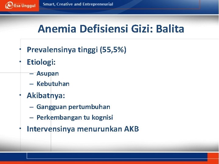 Anemia Defisiensi Gizi: Balita • Prevalensinya tinggi (55, 5%) • Etiologi: – Asupan –