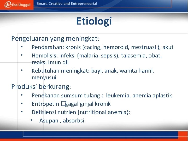 Etiologi Pengeluaran yang meningkat: • • • Pendarahan: kronis (cacing, hemoroid, mestruasi ), akut