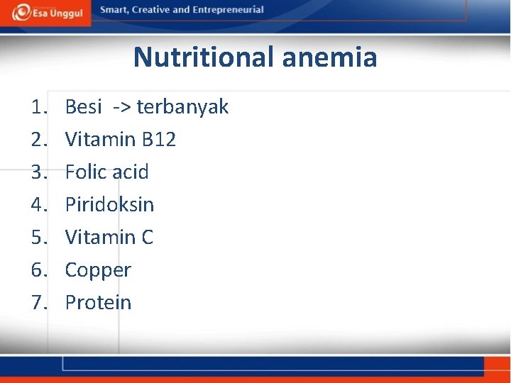 Nutritional anemia 1. 2. 3. 4. 5. 6. 7. Besi -> terbanyak Vitamin B