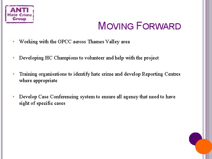 MOVING FORWARD • Working with the OPCC across Thames Valley area • Developing HC