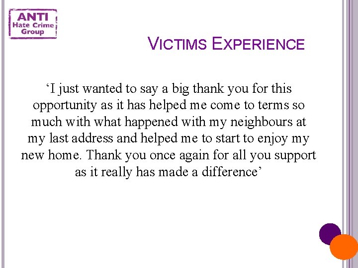 VICTIMS EXPERIENCE ‘I just wanted to say a big thank you for this opportunity