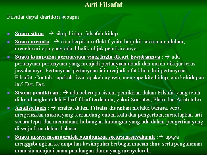 Arti Filsafat dapat diartikan sebagai n n n Suatu sikap : sikap hidup, falsafah Arti Filsafat dapat diartikan sebagai n n n Suatu sikap : sikap hidup, falsafah