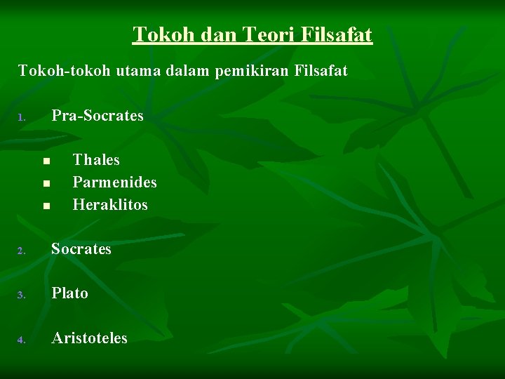 Tokoh dan Teori Filsafat Tokoh-tokoh utama dalam pemikiran Filsafat Pra-Socrates 1. n n n