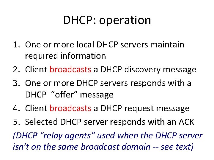 DHCP: operation 1. One or more local DHCP servers maintain required information 2. Client