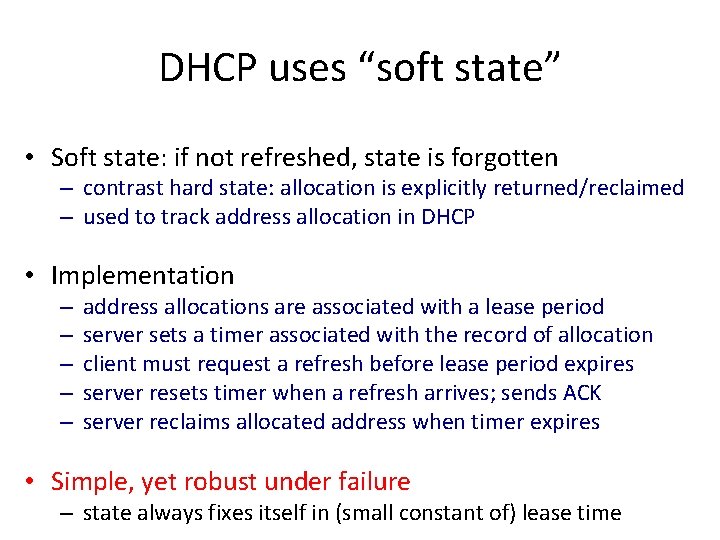 DHCP uses “soft state” • Soft state: if not refreshed, state is forgotten –