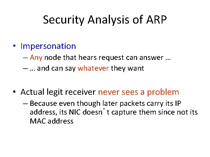 Security Analysis of ARP • Impersonation – Any node that hears request can answer