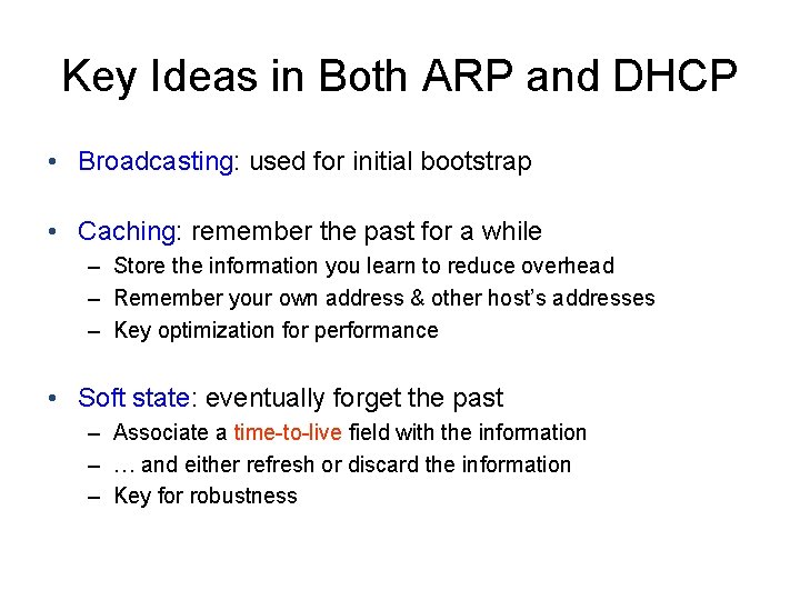 Key Ideas in Both ARP and DHCP • Broadcasting: used for initial bootstrap •