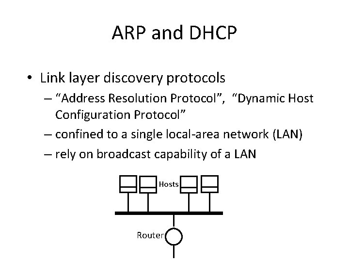 ARP and DHCP • Link layer discovery protocols – “Address Resolution Protocol”, “Dynamic Host