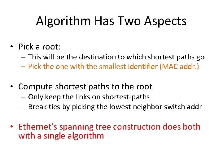 Algorithm Has Two Aspects • Pick a root: – This will be the destination