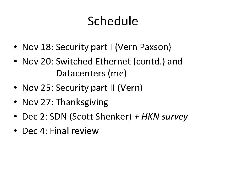 Schedule • Nov 18: Security part I (Vern Paxson) • Nov 20: Switched Ethernet