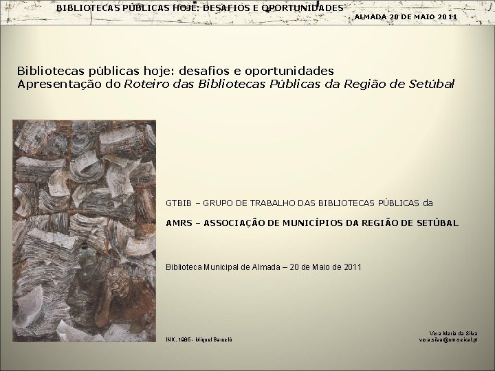 BIBLIOTECAS PÚBLICAS HOJE: DESAFIOS E OPORTUNIDADES ALMADA 20 DE MAIO 2011 Bibliotecas públicas hoje:
