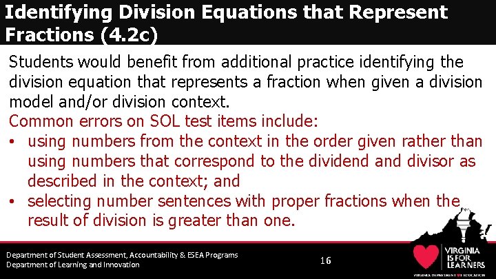 Identifying Division Equations that Represent Fractions (4. 2 c) Students would benefit from additional