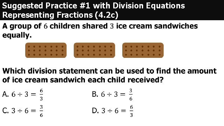 Suggested Practice #1 with Division Equations Representing Fractions (4. 2 c) • 