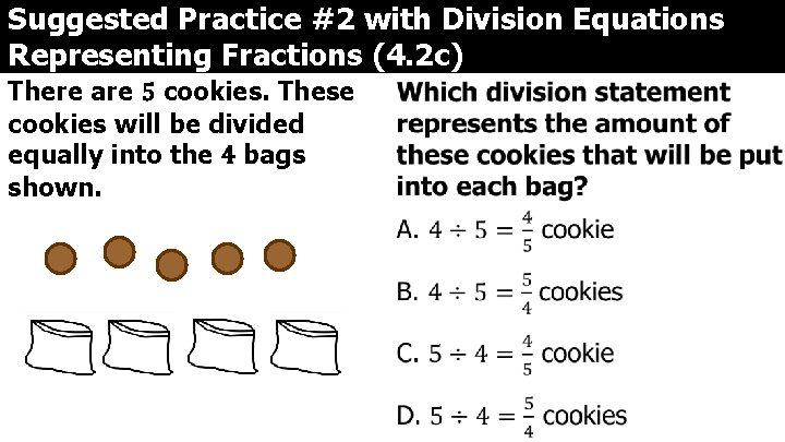 Suggested Practice #2 with Division Equations Representing Fractions (4. 2 c) There are 5