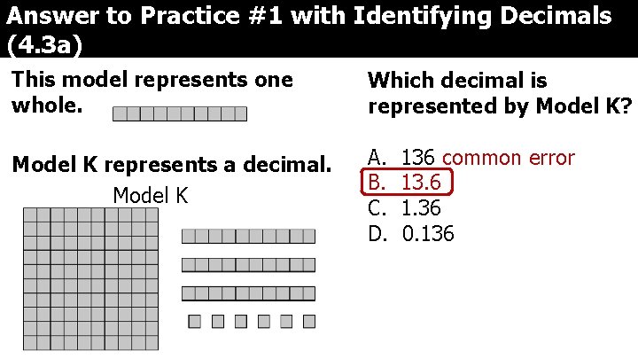 Answer to Practice #1 with Identifying Decimals (4. 3 a) This model represents one