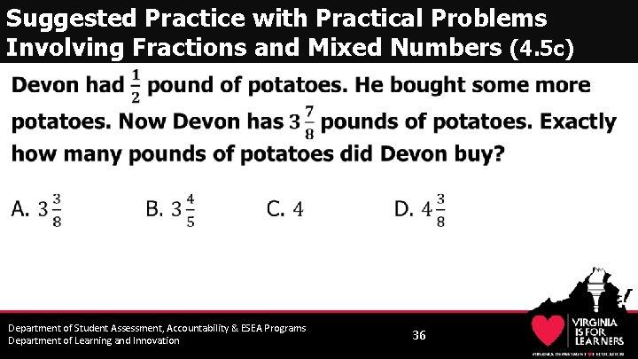 Suggested Practice with Practical Problems Involving Fractions and Mixed Numbers (4. 5 c) •