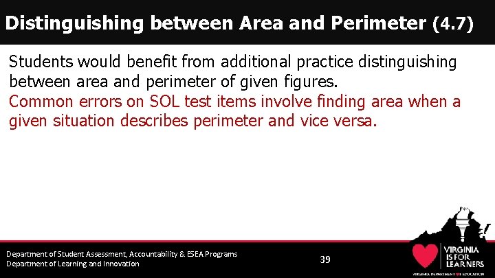 Distinguishing between Area and Perimeter (4. 7) Students would benefit from additional practice distinguishing