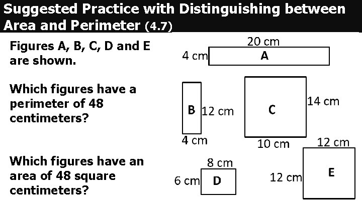 Suggested Practice with Distinguishing between Area and Perimeter (4. 7) Figures A, B, C,