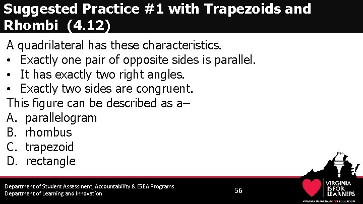 Suggested Practice #1 with Trapezoids and Rhombi (4. 12) A quadrilateral has these characteristics.