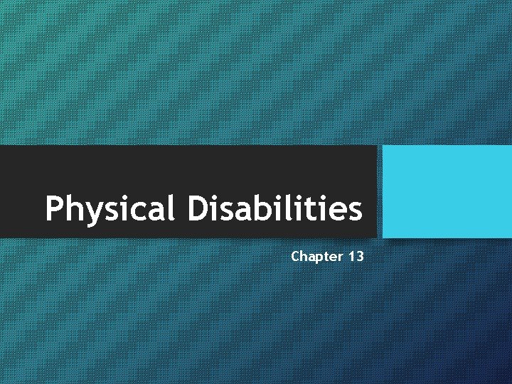 Physical Disabilities Chapter 13 