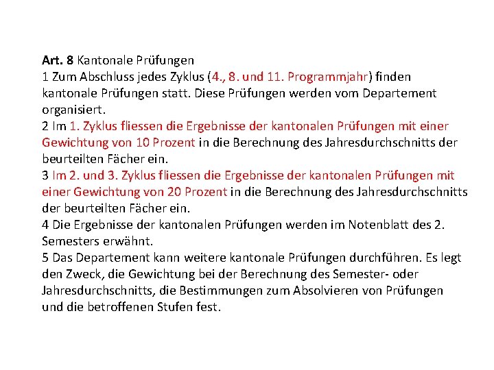 Art. 8 Kantonale Prüfungen 1 Zum Abschluss jedes Zyklus (4. , 8. und 11.