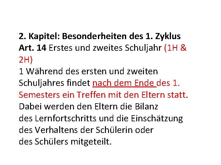 2. Kapitel: Besonderheiten des 1. Zyklus Art. 14 Erstes und zweites Schuljahr (1 H