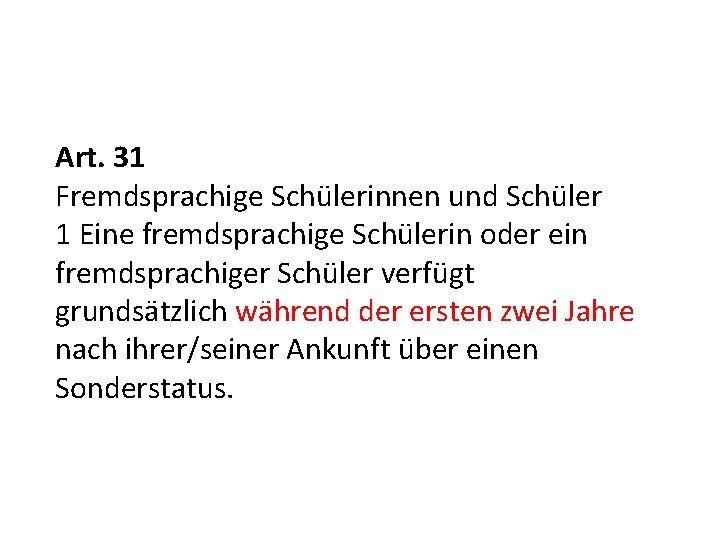 Art. 31 Fremdsprachige Schülerinnen und Schüler 1 Eine fremdsprachige Schülerin oder ein fremdsprachiger Schüler