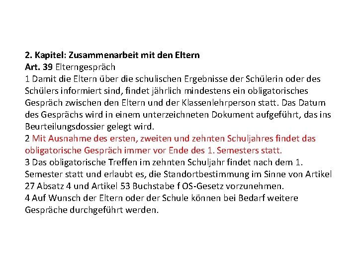 2. Kapitel: Zusammenarbeit mit den Eltern Art. 39 Elterngespräch 1 Damit die Eltern über