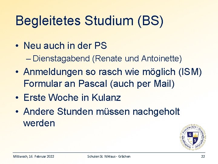 Begleitetes Studium (BS) • Neu auch in der PS – Dienstagabend (Renate und Antoinette)