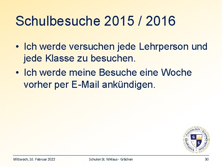 Schulbesuche 2015 / 2016 • Ich werde versuchen jede Lehrperson und jede Klasse zu