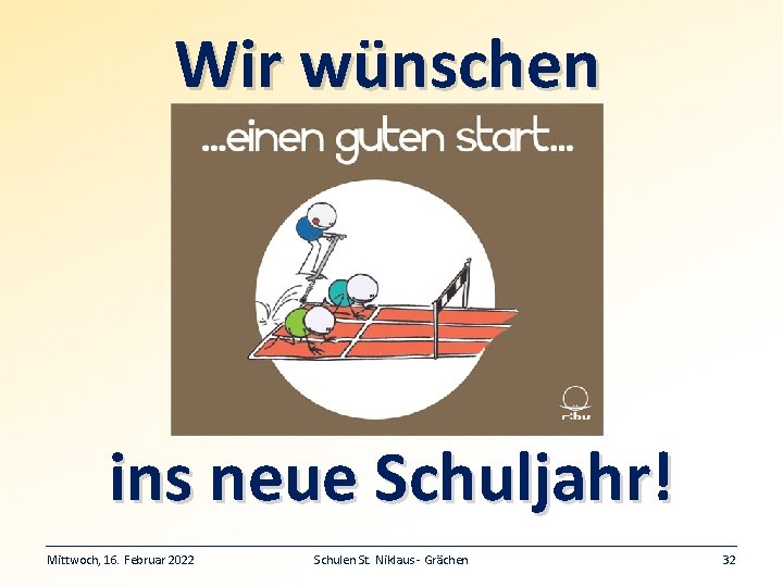 Wir wünschen ins neue Schuljahr! Mittwoch, 16. Februar 2022 Schulen St. Niklaus - Grächen