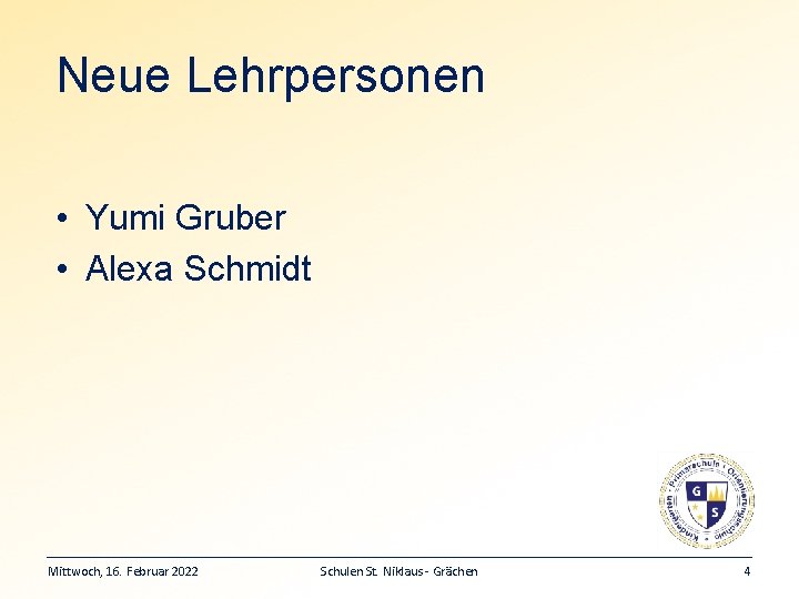 Neue Lehrpersonen • Yumi Gruber • Alexa Schmidt Mittwoch, 16. Februar 2022 Schulen St.