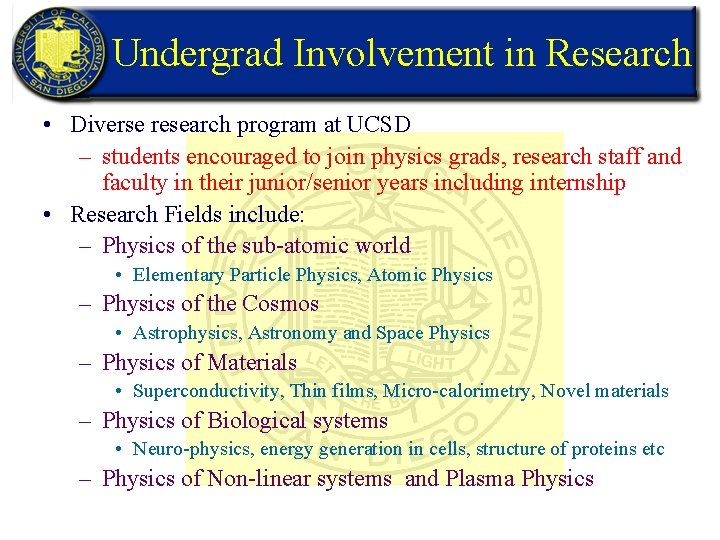 Undergrad Involvement in Research • Diverse research program at UCSD – students encouraged to