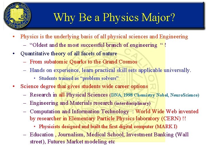 Why Be a Physics Major? • Physics is the underlying basis of all physical