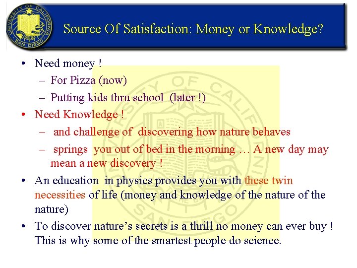 Source Of Satisfaction: Money or Knowledge? • Need money ! – For Pizza (now)