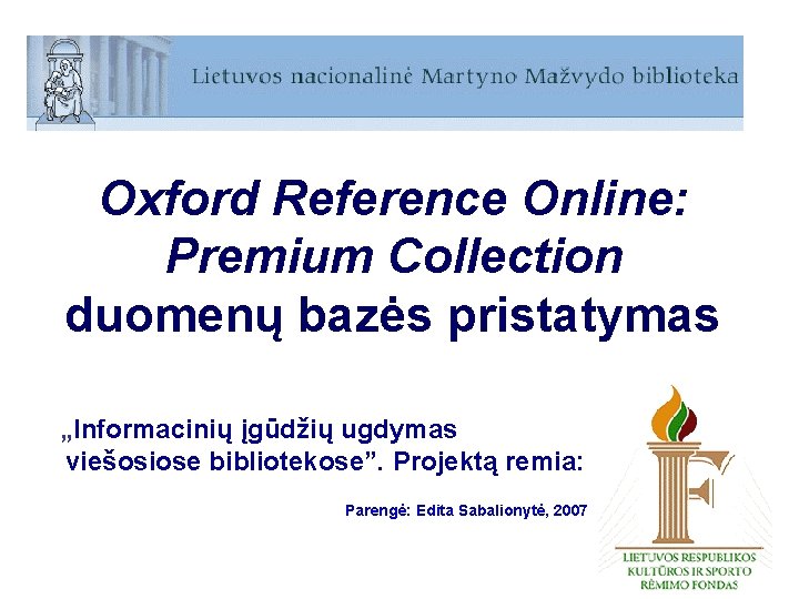 Oxford Reference Online: Premium Collection duomenų bazės pristatymas „Informacinių įgūdžių ugdymas viešosiose bibliotekose”. Projektą