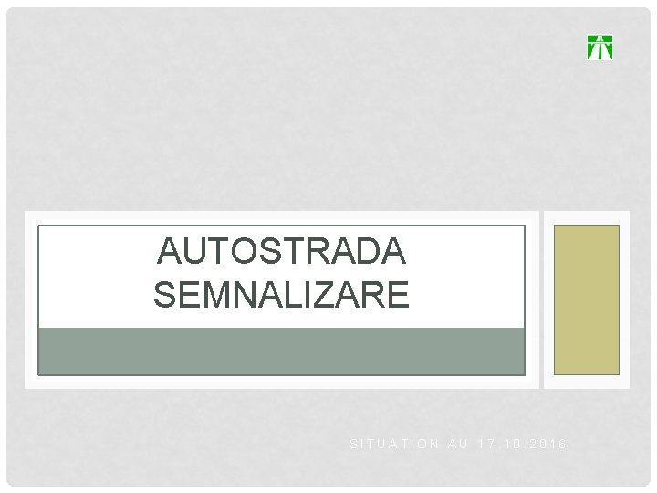 AUTOSTRADA SEMNALIZARE SITUATION AU 17. 10. 2016 