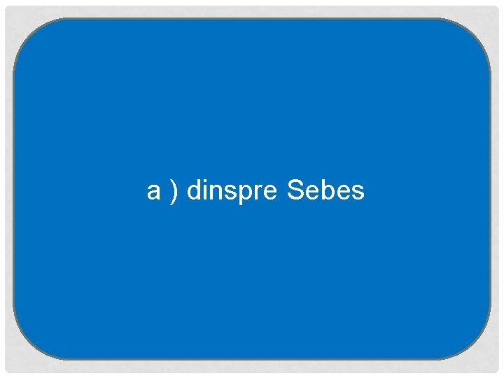 a ) dinspre Sebes 